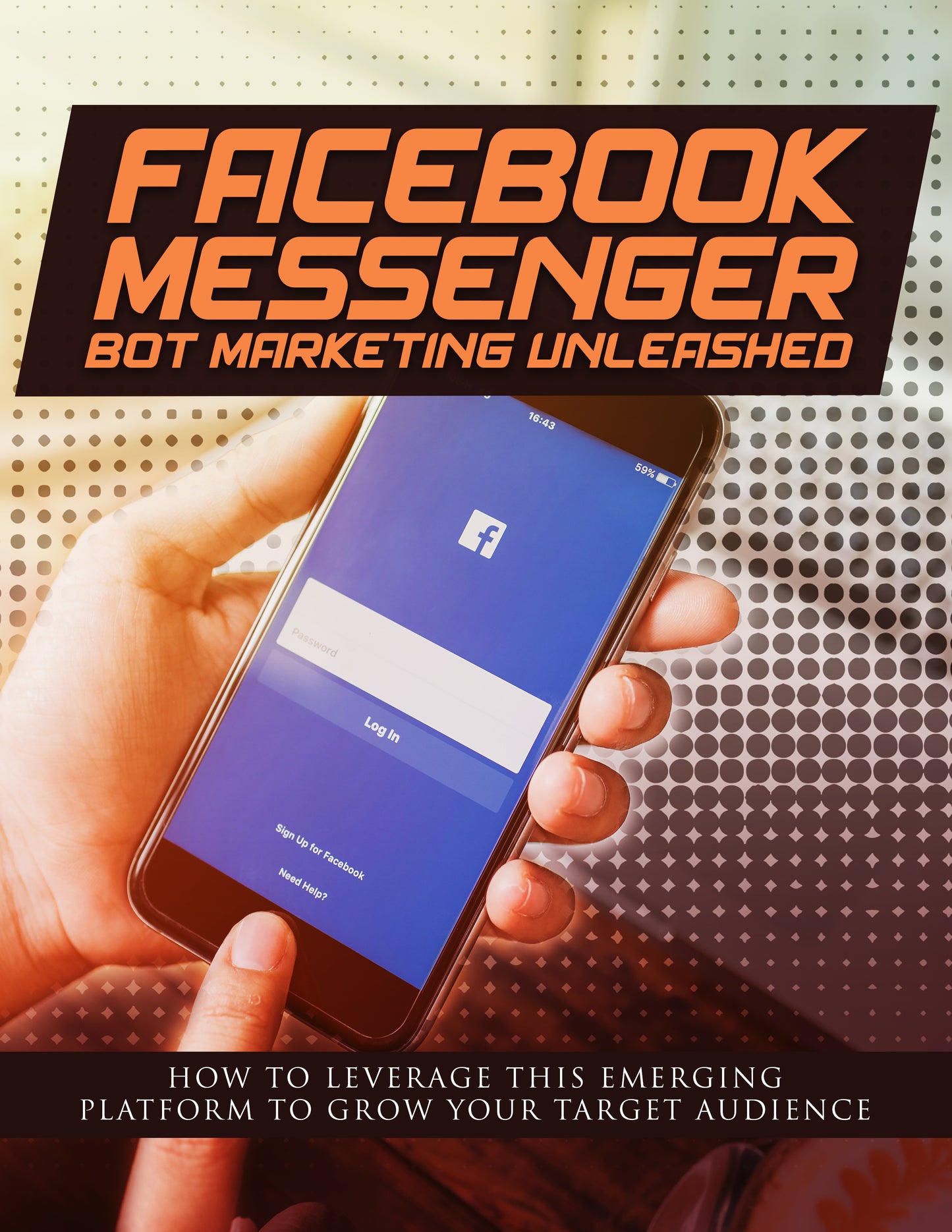 Facebook Messenger: Bot Marketing Unleashed